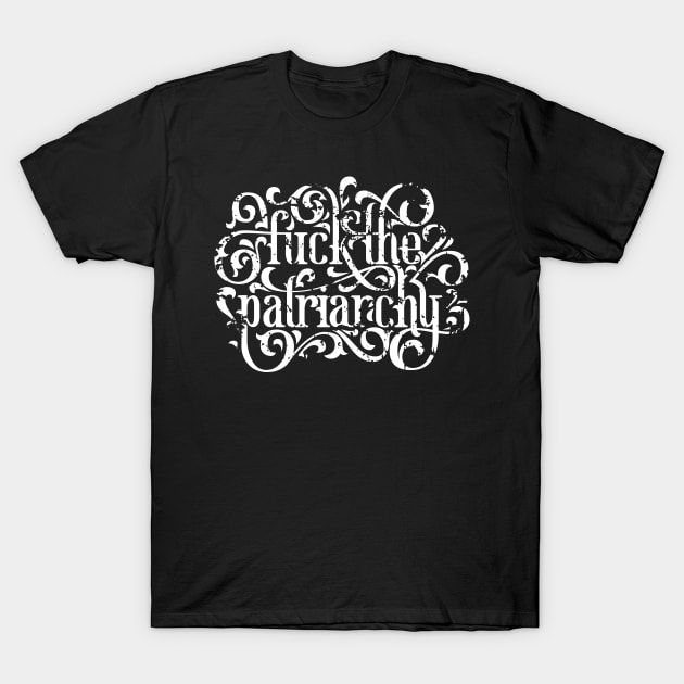 Fuck the Patriarchy T-Shirt by polliadesign